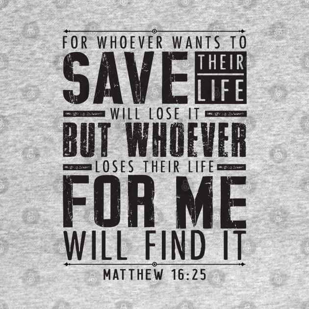 Matthew 16:25 Whoever Loses Their Life For Me Will Find It by Plushism